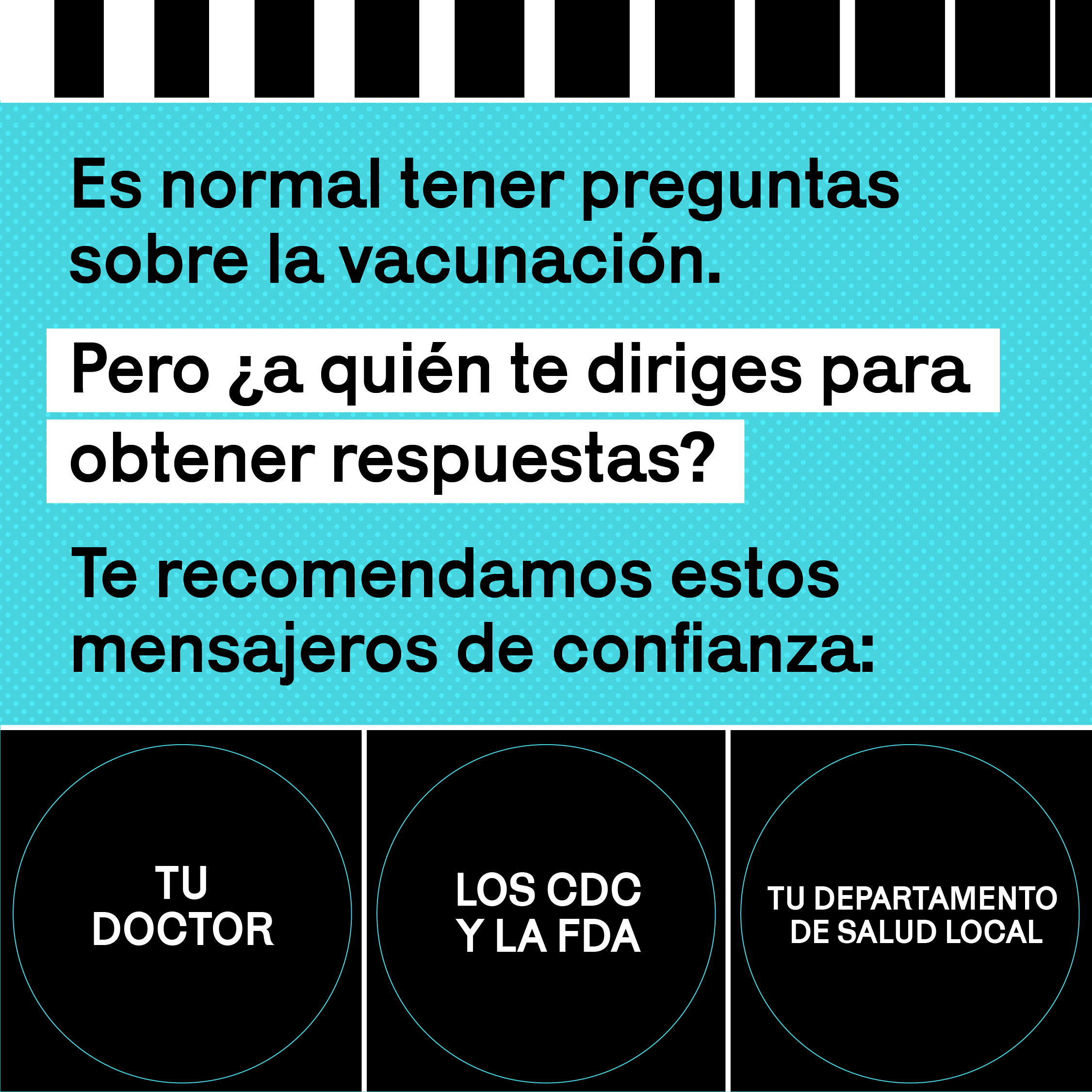 Spanish version of the graphic stating "It's normal to have questions about vaccination.  But who are you going to for answers? Try these trusted sources: Your doctor, The CDC and FDA, and Local Health Department"