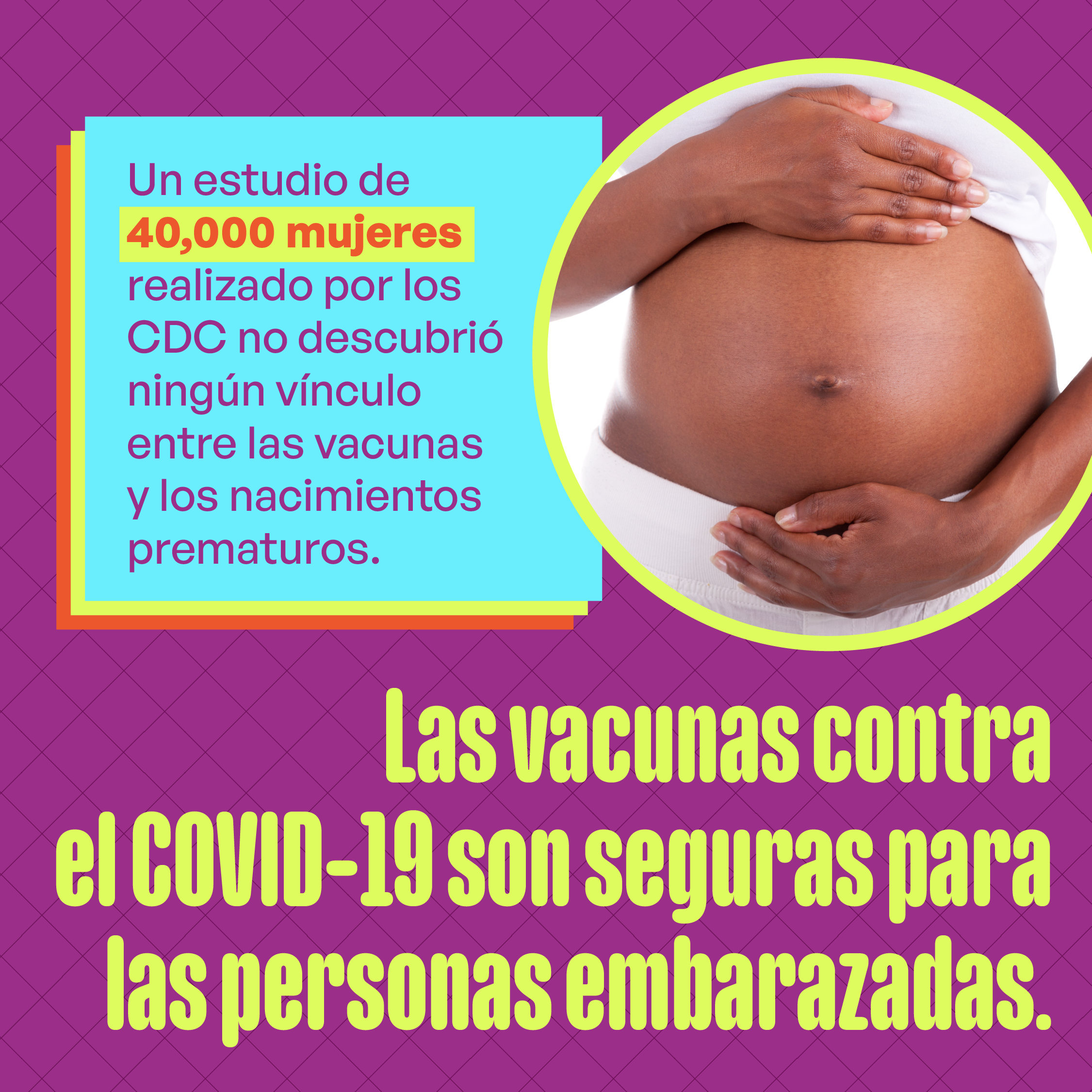 Image of a pregnant person's stomach with their hands cradling it with phrase "A CDC study of 40,000 women found that vaccines had no link to preterm births. COVID-19 vaccines are safe for pregnant people."