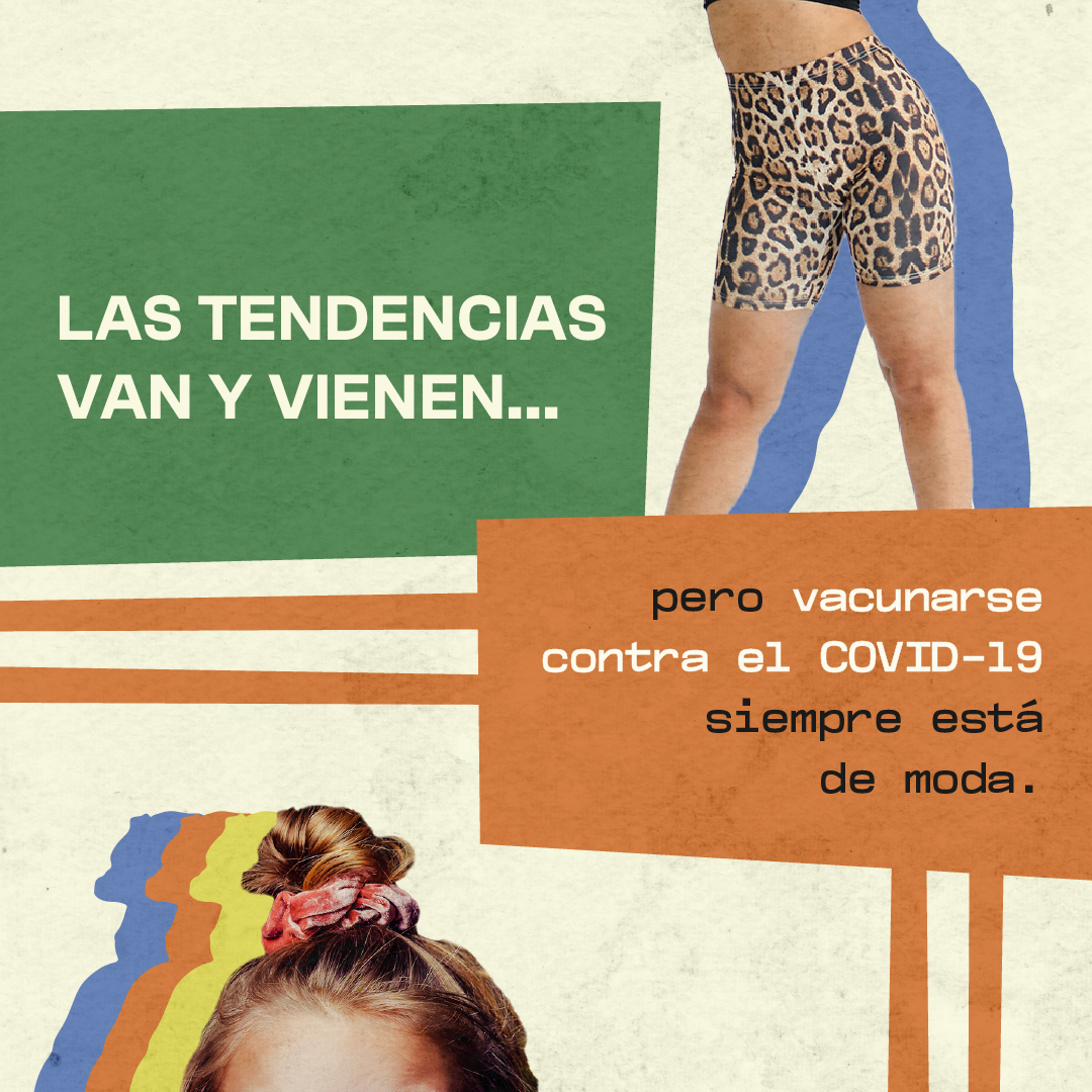 Lower half of a woman's body in biker shorts and another image of a woman's forehead and hair tied up with a scrunchy. Text in Spanish stating that COVID vaccine is always in style.