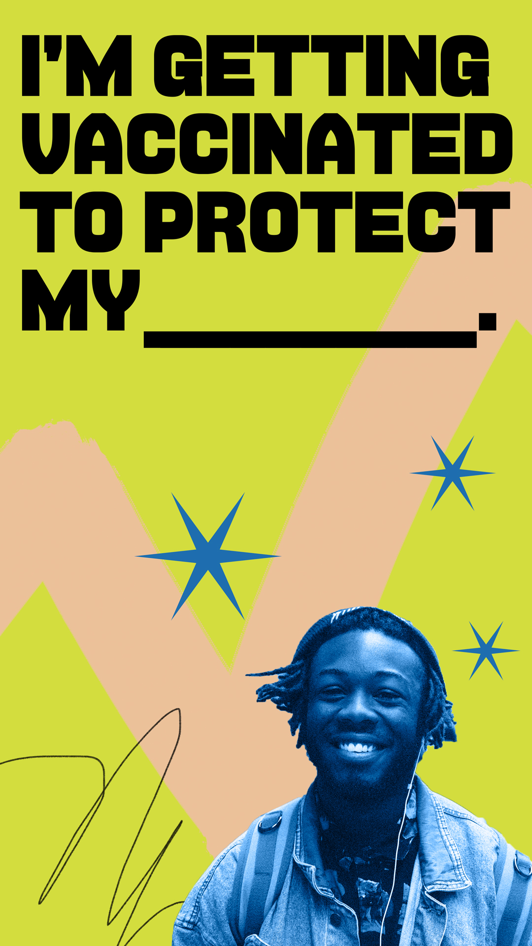 Thumbnail image of a social media graphic that states “I’m getting vaccinated to protect my [fill in the blank].” The words are thick black font against a yellow and pink background with blue stars. A photo of a smiling young Black man is at the bottom.