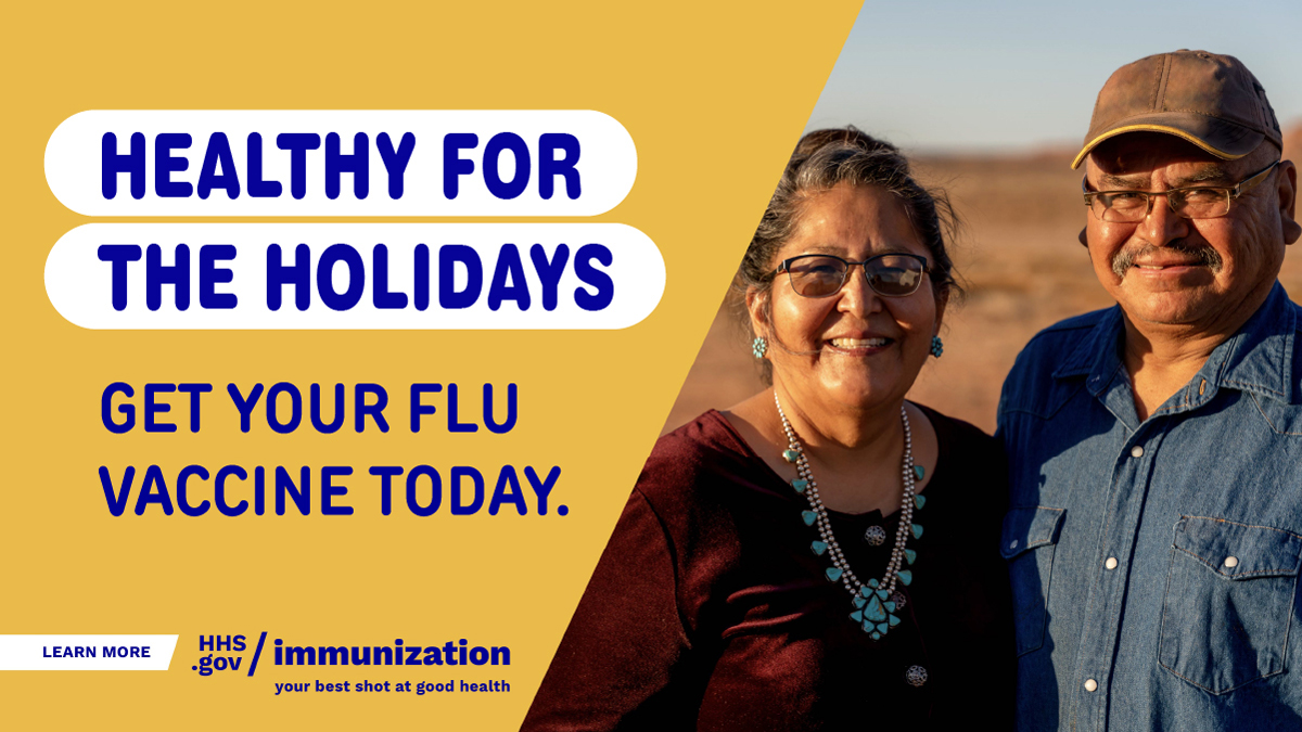 Two older Native American are smiling. Text reads, "Healthy for the holidays. Get your flu vaccine today."