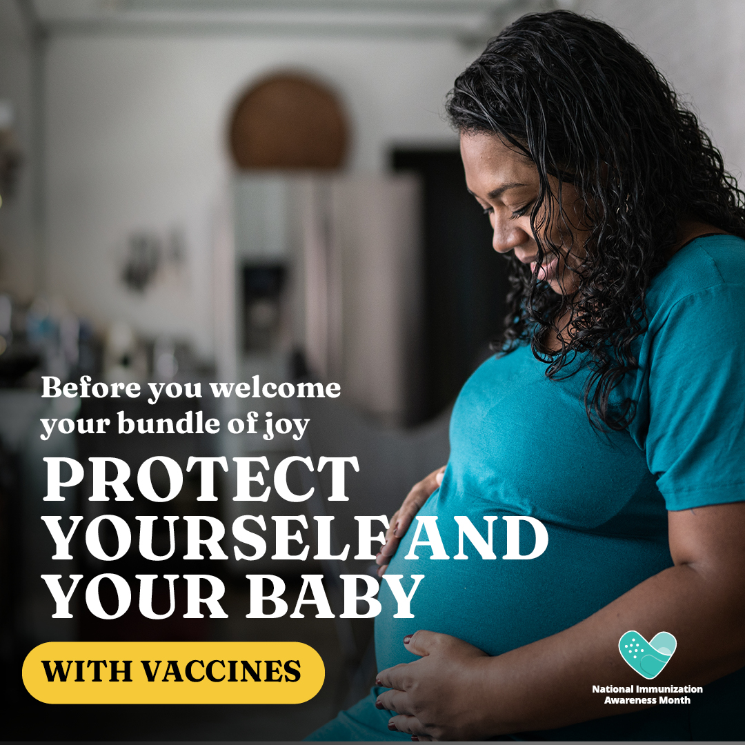A pregnant person of color is holding their belly and smiling. Text reads: "Before you welcome your bundle of joy protect yourself and your baby with vaccines."
