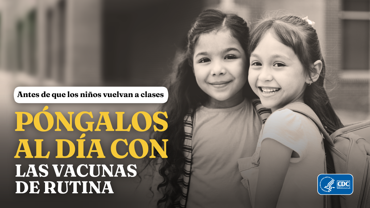 Spanish text reads, "Before heading back to school, let's catch up on routine vaccines."