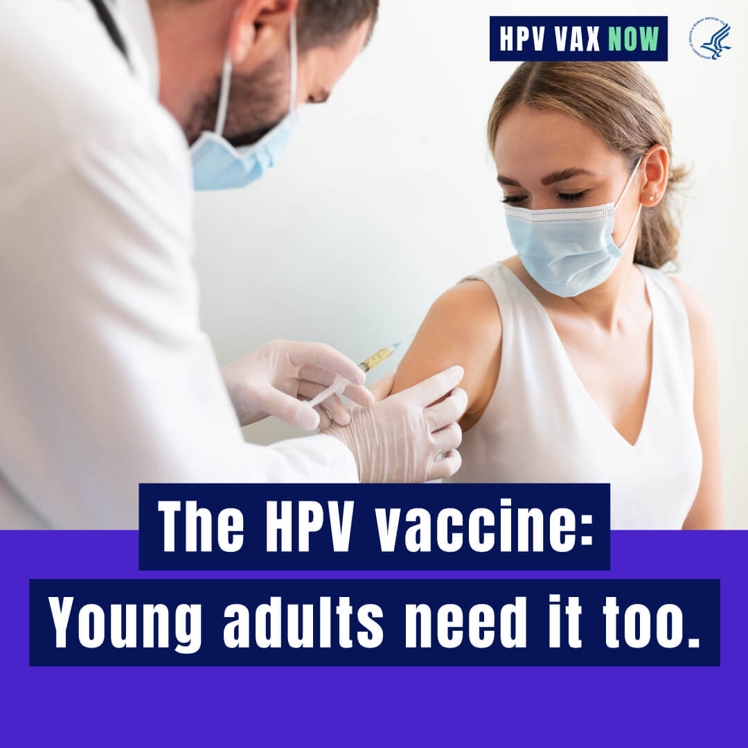 A young woman receives a vaccine from a male healthcare worker. Text reads, "The HPV vaccine: young adults need it too. HPV VAX Now."