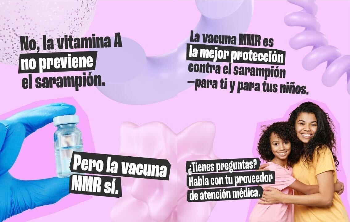 Bubblegum pink graphics with illustrations on top with text that reads, “No, vitamin A does not prevent measles.” “But the MMR vaccine does.” The second page reads, “The MMR vaccine is the best protection for you and your kids.” “Have questions? Talk to your health care provider.”