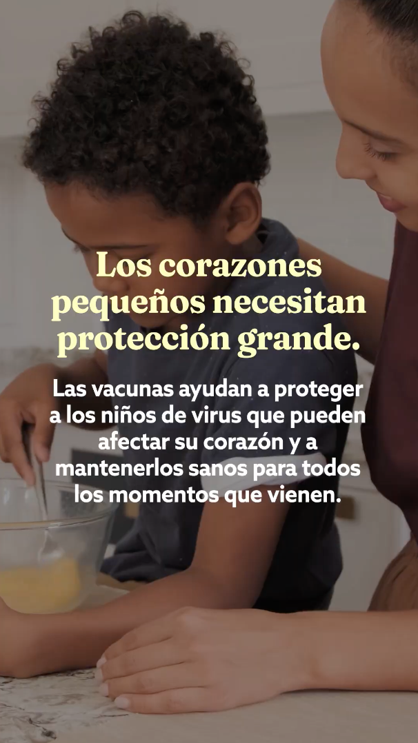 Montage-style video of young children cooking, playing, and brushing teeth. Overlaid text reads: “Little hearts need big protection. Vaccines help shield kids from viruses that can affect the heart and keep them healthy for all the moments ahead.”