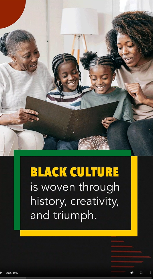 A Black family of four made up of an older woman, two girls, and a woman smiles while looking at a photo album. Text reads, "Black culture is woven through history, creativity, and triumph."