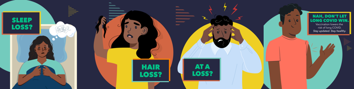 Graphic shows a Black woman lying awake in bed, a Black woman looking concerned and holding up a chunk of her hair, a Black man looking frustrated, and a Black man smiling and waving.