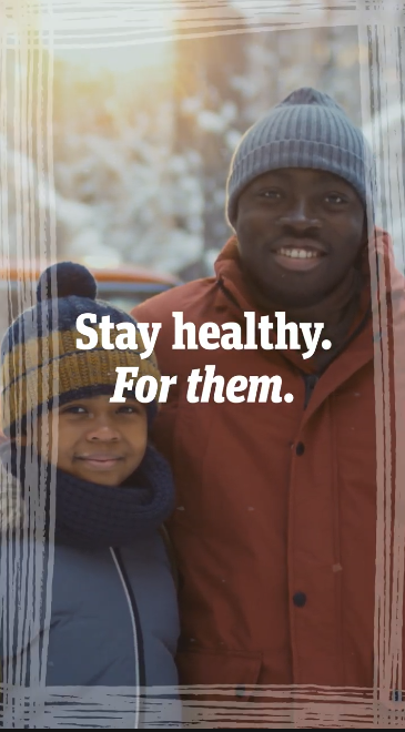Video shows clips of family members spending time together: playing outdoors, sledding, and baking. Text overlaid on the clips reads: “Stay healthy. For them. COVID-19 is still a serious threat. Protect your time with loved ones this new year. Stay up to date on vaccines. Talk to your doctor or pharmacist today.”