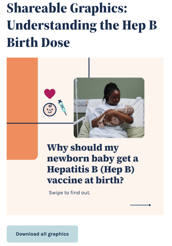 “Why should my baby get a Hep B vaccine at birth?” “Understanding Hep B.” Hep B is a viral infection that may lead to liver damage, cancer, and death. “How Babies Get Hep B.” Explains transmission during birth, after birth from loved ones without symptoms, due to prevention gaps. “Babies and Severe Illness from Hep B.” Babies are at the highest risk of chronic infection. “Protecting Babies from Hep B.” Vaccination is the best protection. “Questions about Hep B?” Text encourages talking with a doctor.