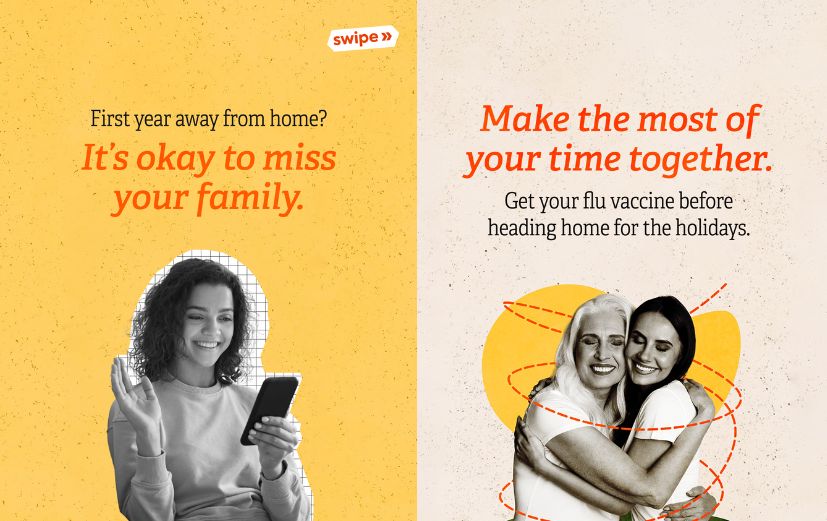 Slide 1 shows a young person smiling and waving on a video call with text that reads: "First year away from home? It’s okay to miss your family." Slide 2 shows a mother and daughter hugging with text that reads: "Make the most of your time together. Get your flu vaccine before heading home for the holidays."