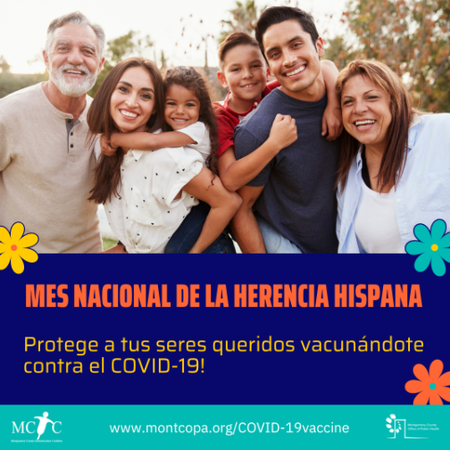 Smiling and hugging multi-generational Hispanic family including an older male, woman, girl, boy, man, and an older woman. National Hispanic Heritage Month and COVID-19 vaccination message are in Spanish, and the Montgomery County, PA logo, and weblink are at the bottom half of the graphic in blue, yellow, orange, white, and teal colors.
