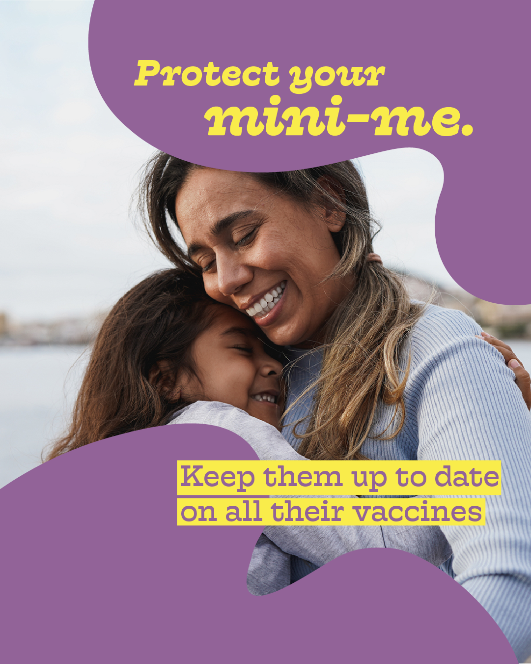 Photo of a mother hugging her child. Text on a purple overlay reads: "Protect your mini-me. Keep them up to date on all their vaccines."