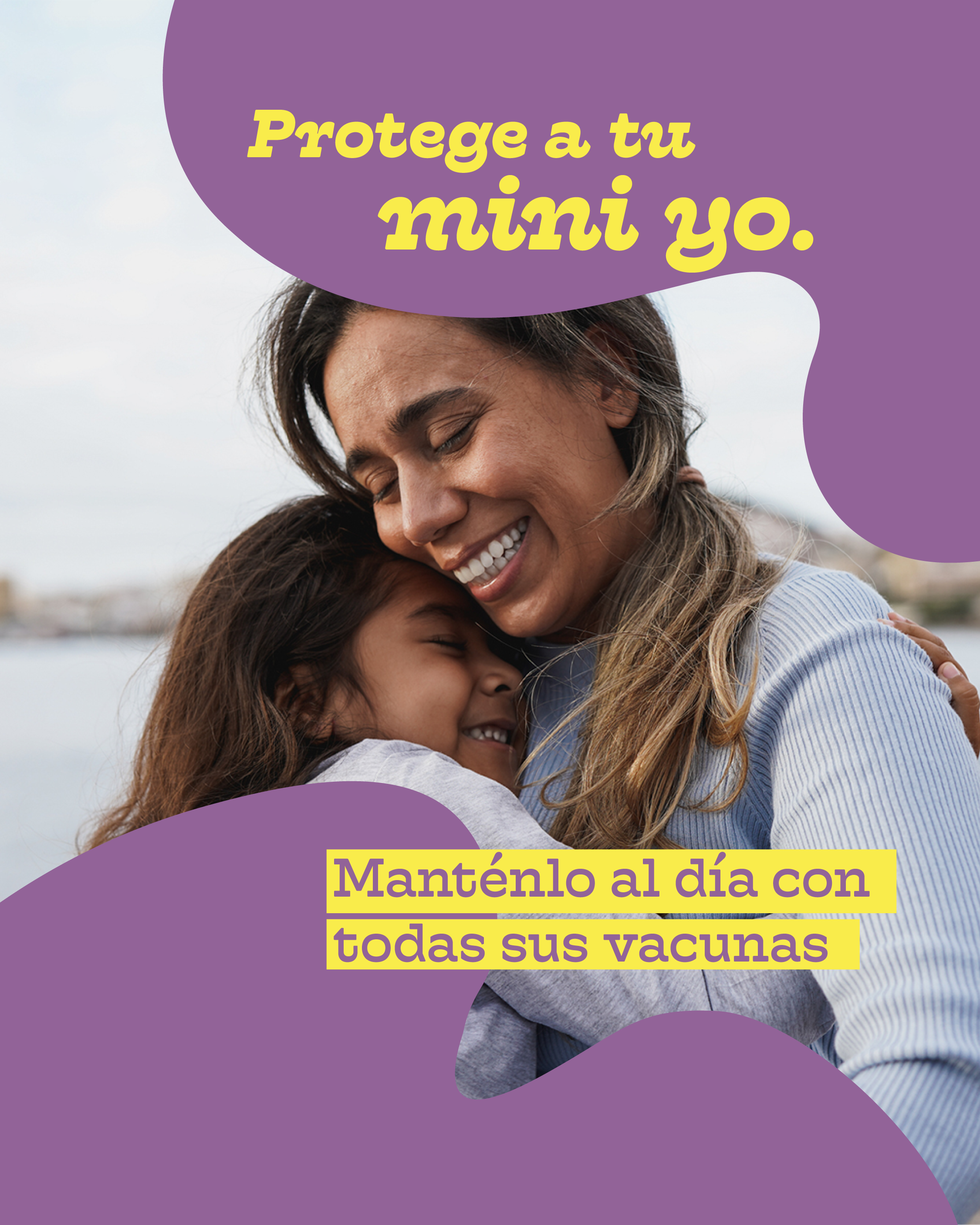 Photo of a mother hugging her child. Text on a purple overlay reads: "Protect your mini-me. Keep them up to date on all their vaccines."